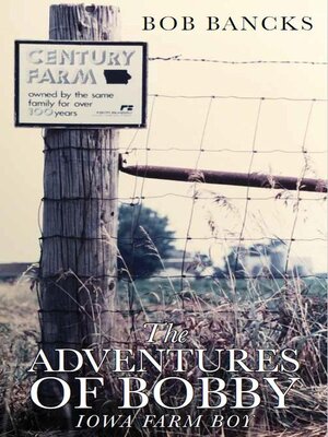 cover image of The Adventures of Bobby, Iowa Farm Boy